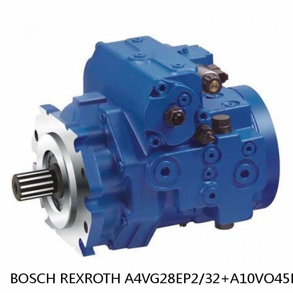 A4VG28EP2/32+A10VO45DFR/31 BOSCH REXROTH A4VG VARIABLE DISPLACEMENT PUMPS